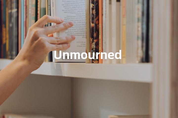 Unmourned