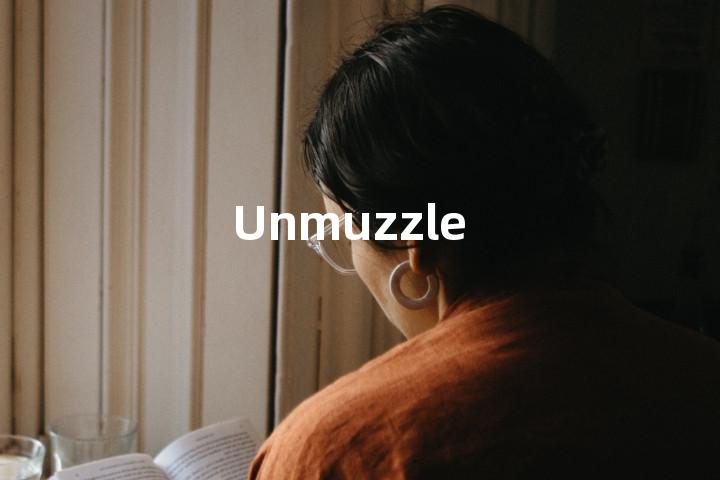 Unmuzzle