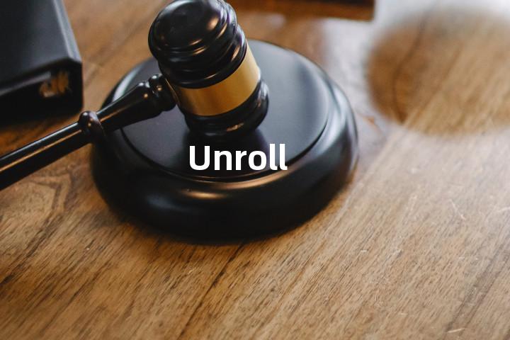 Unroll