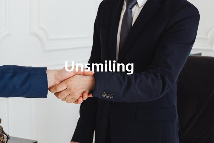 Unsmiling