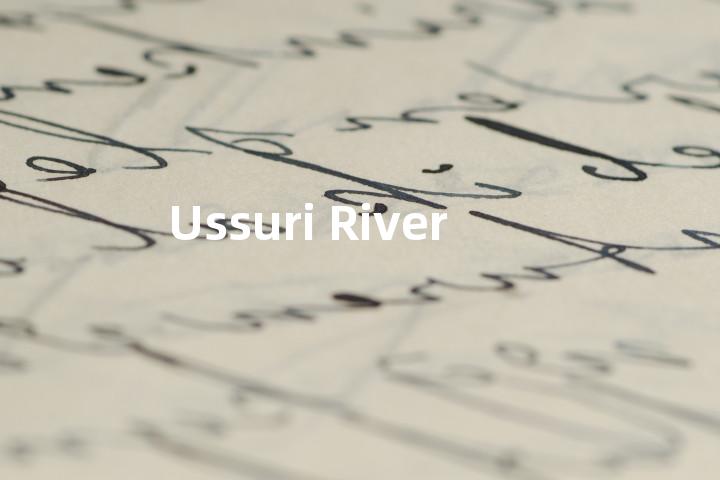 Ussuri River单词图解，单词释义场景配图