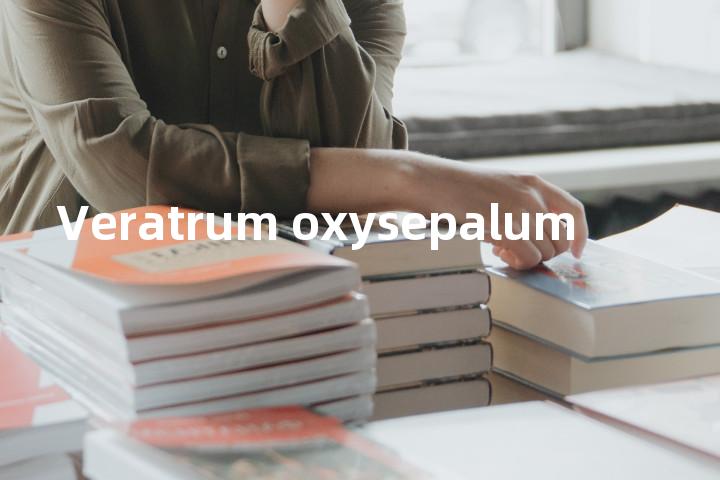 Veratrum oxysepalum单词图解，单词释义场景配图
