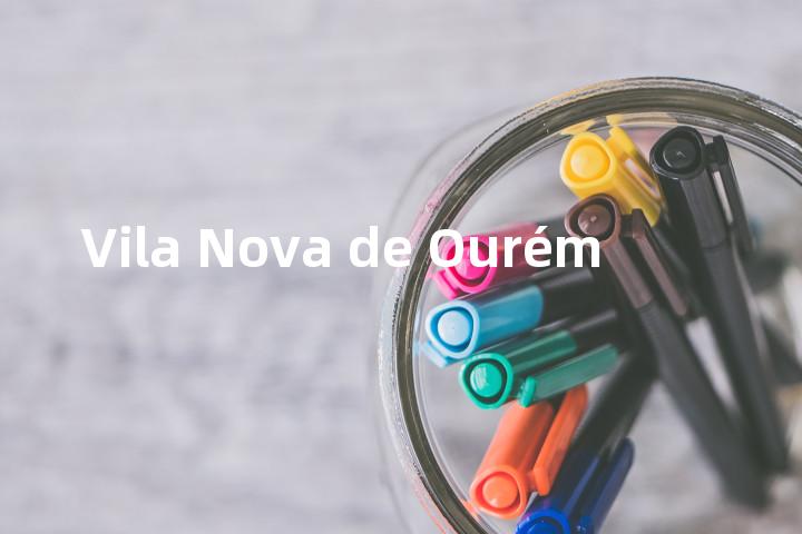 Vila Nova de Ourém单词图解，单词释义场景配图