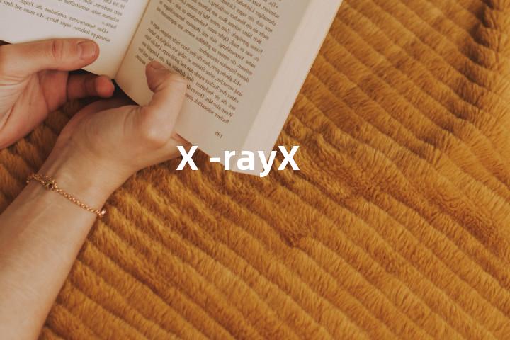 X -rayX单词图解，单词释义场景配图