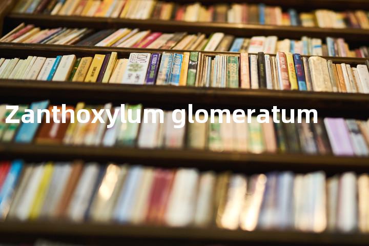 Zanthoxylum glomeratum单词图解，单词释义场景配图