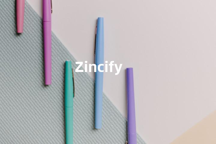 Zincify