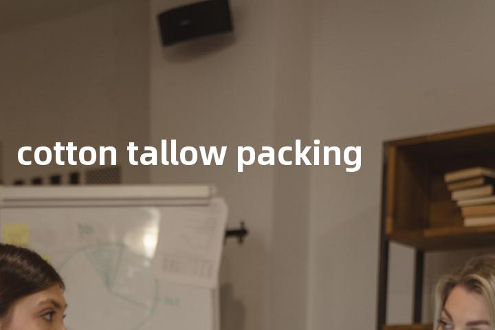 cotton tallow packing单词图解，单词释义场景配图