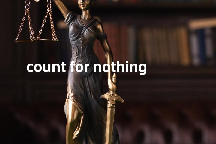 count for nothing单词图解，单词释义场景配图