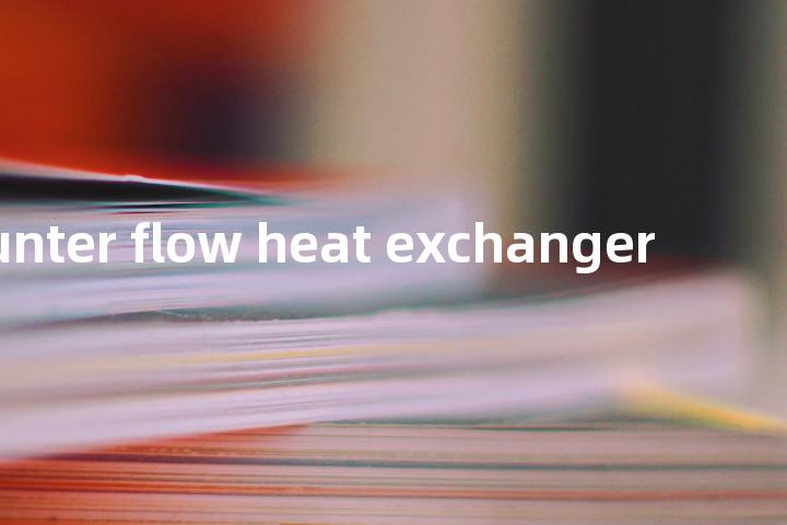 counter flow heat exchanger单词图解，单词释义场景配图