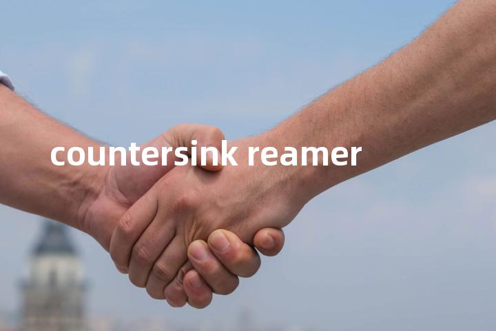 countersink reamer单词图解，单词释义场景配图