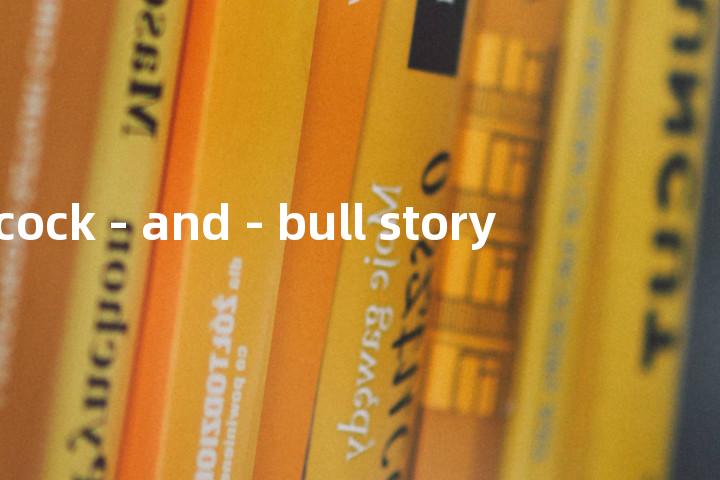 cock - and - bull story单词图解，单词释义场景配图
