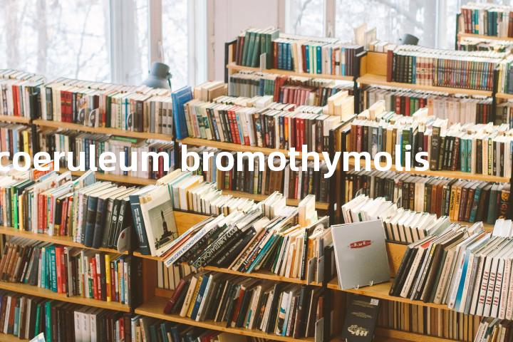coeruleum bromothymolis单词图解，单词释义场景配图