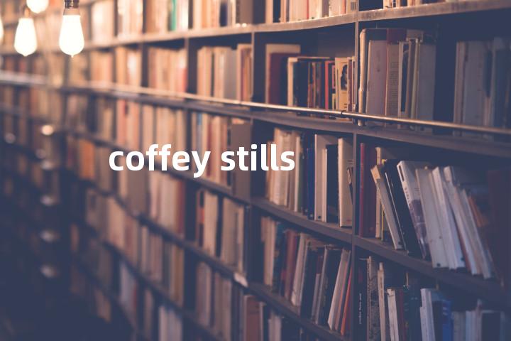 coffey stills单词图解，单词释义场景配图
