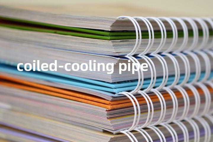 coiled-cooling pipe单词图解，单词释义场景配图