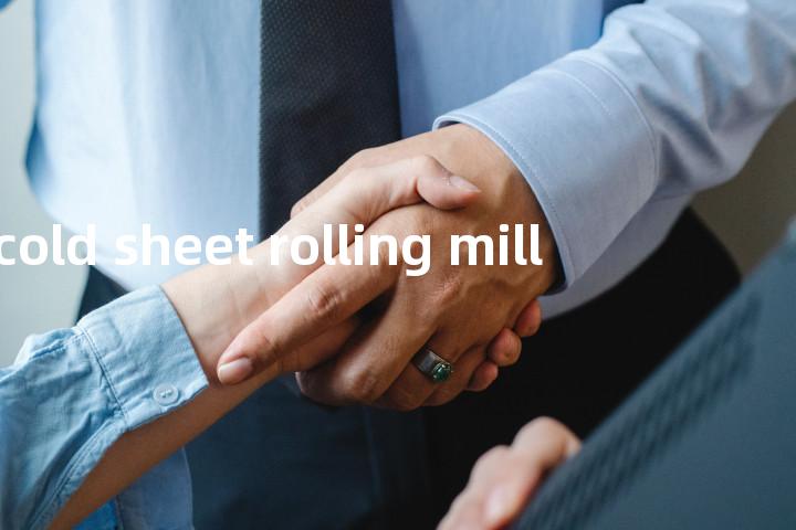 cold sheet rolling mill单词图解，单词释义场景配图