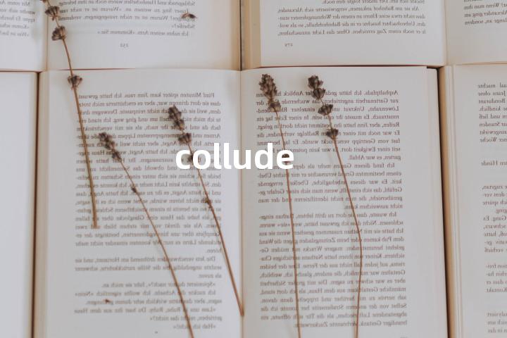 collude