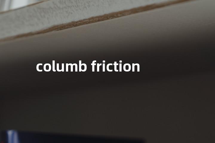 columb friction单词图解，单词释义场景配图
