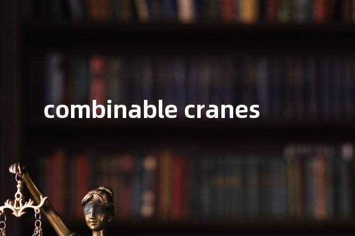 combinable cranes单词图解，单词释义场景配图