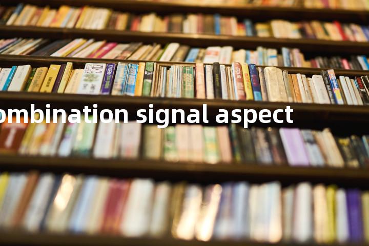 combination signal aspect单词图解，单词释义场景配图