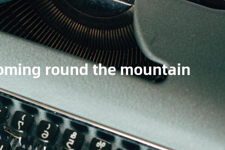 coming round the mountain单词图解，单词释义场景配图