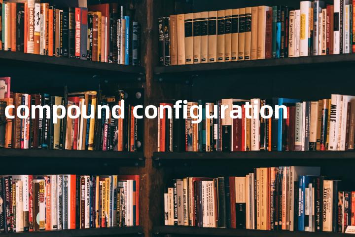 compound configuration单词图解，单词释义场景配图