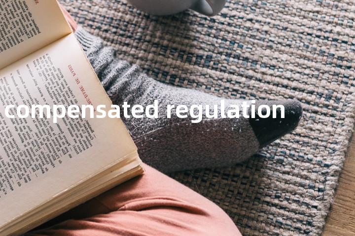compensated regulation单词图解，单词释义场景配图