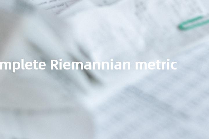 complete Riemannian metric单词图解，单词释义场景配图