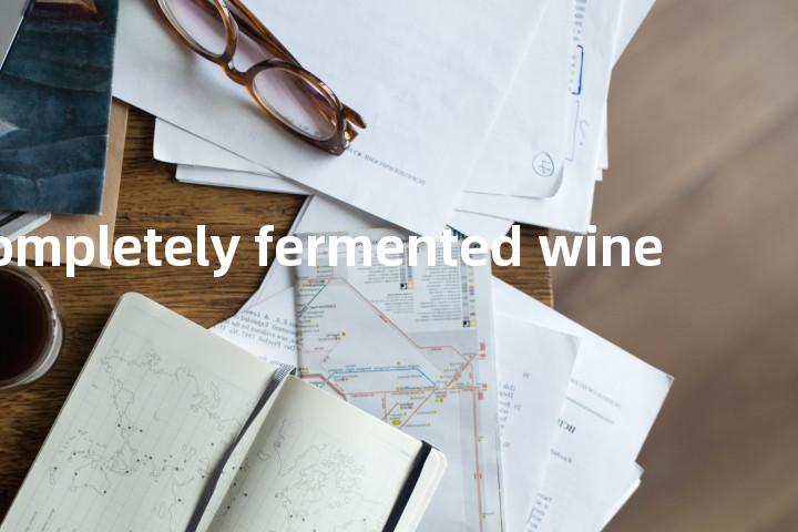 completely fermented wine单词图解，单词释义场景配图