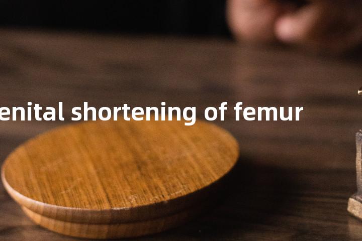 congenital shortening of femur单词图解，单词释义场景配图