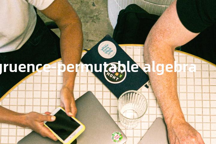 congruence-permutable algebra单词图解，单词释义场景配图