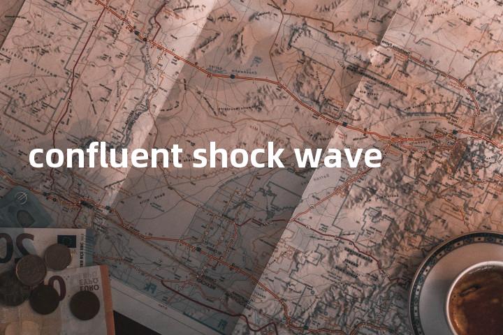 confluent shock wave单词图解，单词释义场景配图