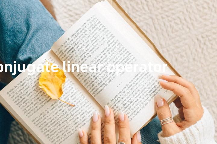 conjugate linear operator单词图解，单词释义场景配图