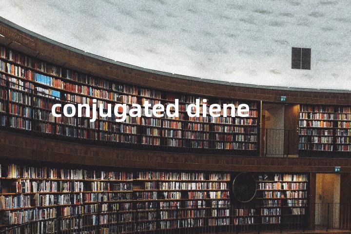 conjugated diene单词图解，单词释义场景配图