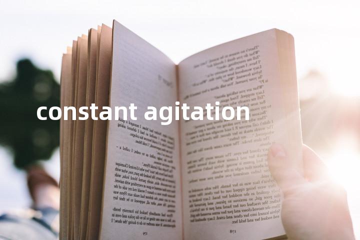 constant agitation单词图解，单词释义场景配图