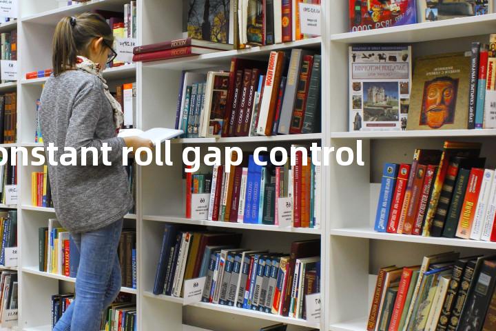 constant roll gap control单词图解，单词释义场景配图