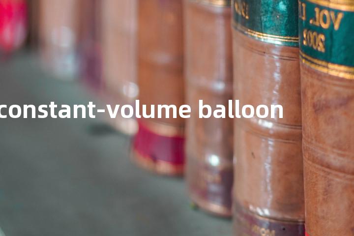 constant-volume balloon单词图解，单词释义场景配图