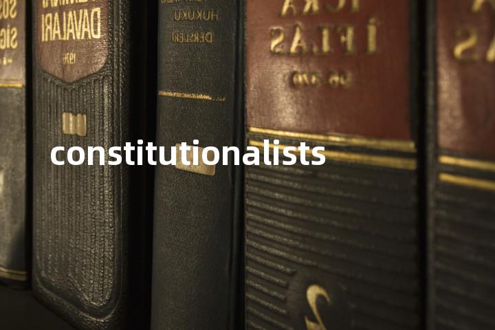 constitutionalists单词图解，单词释义场景配图
