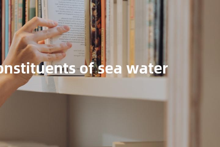 constituents of sea water单词图解，单词释义场景配图