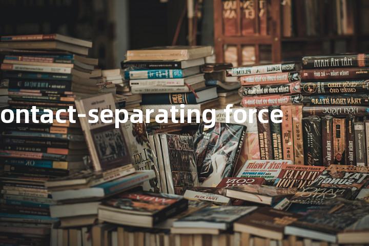 contact-separating force单词图解，单词释义场景配图