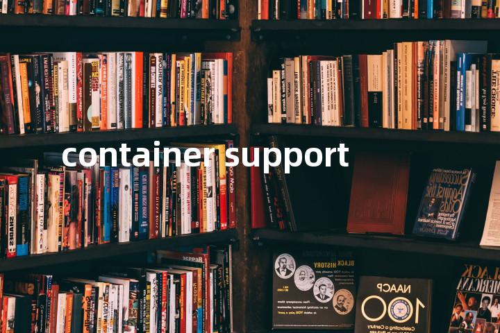 container support单词图解，单词释义场景配图