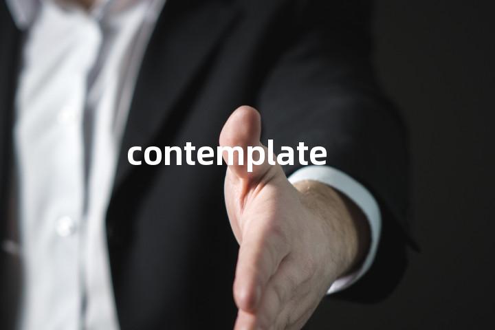 contemplate