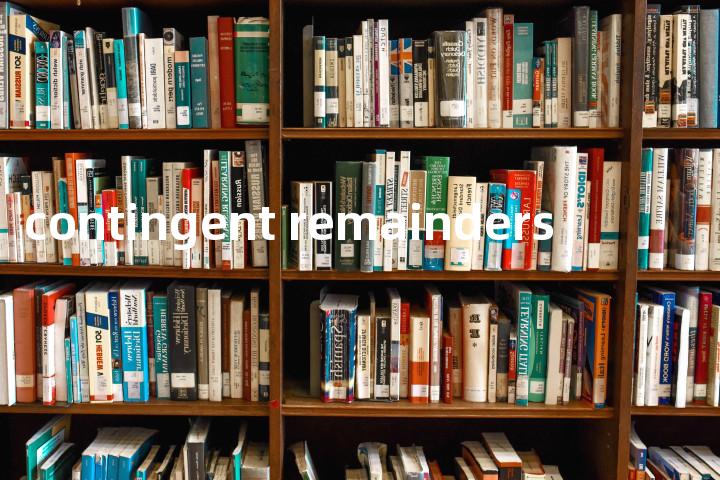 contingent remainders单词图解，单词释义场景配图