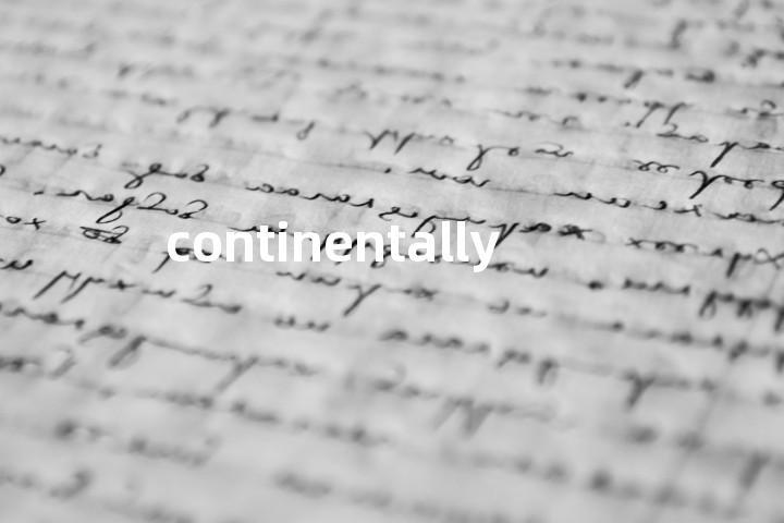 continentally单词图解，单词释义场景配图