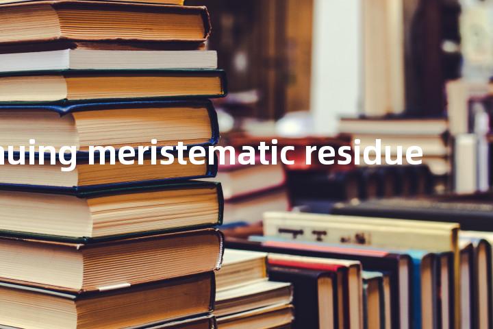 continuing meristematic residue单词图解，单词释义场景配图