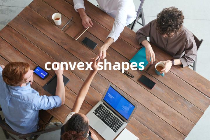 convex shapes单词图解，单词释义场景配图
