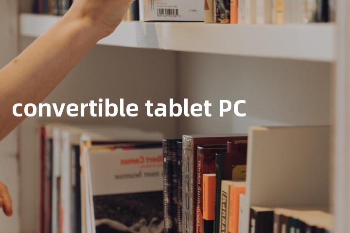 convertible tablet PC单词图解，单词释义场景配图