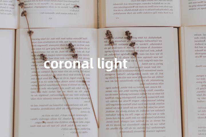 coronal light单词图解，单词释义场景配图