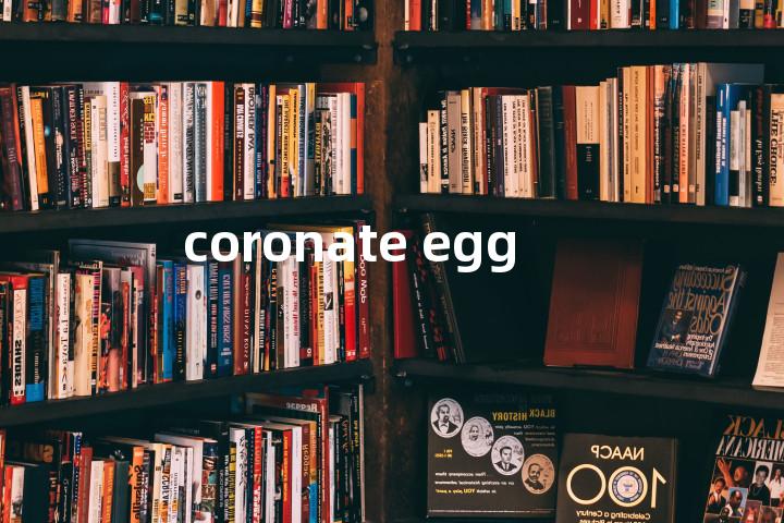 coronate egg单词图解，单词释义场景配图