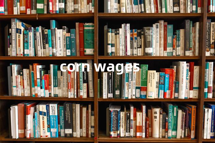 corn wages单词图解，单词释义场景配图