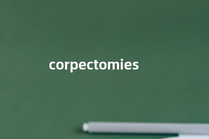 corpectomies单词图解，单词释义场景配图